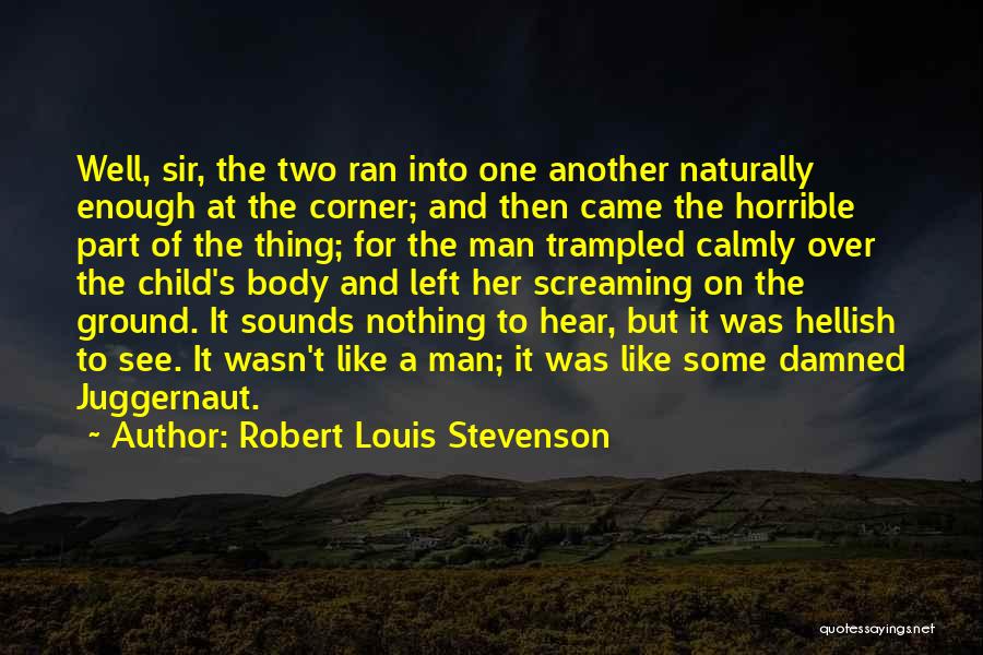 Juggernaut Quotes By Robert Louis Stevenson