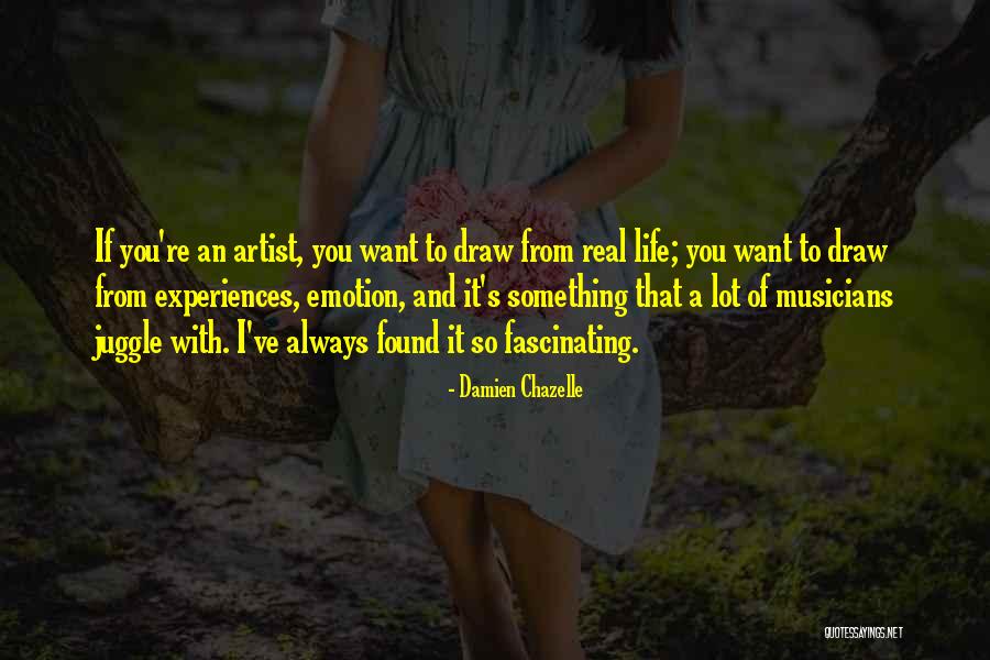 Juggle Life Quotes By Damien Chazelle Juggle Life Quotes By Damien Chazelle