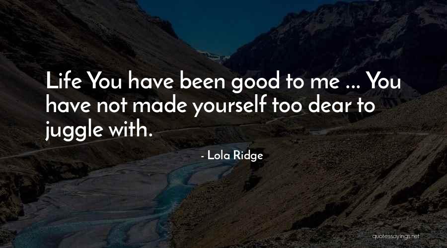 Juggle Life Quotes By Lola Ridge