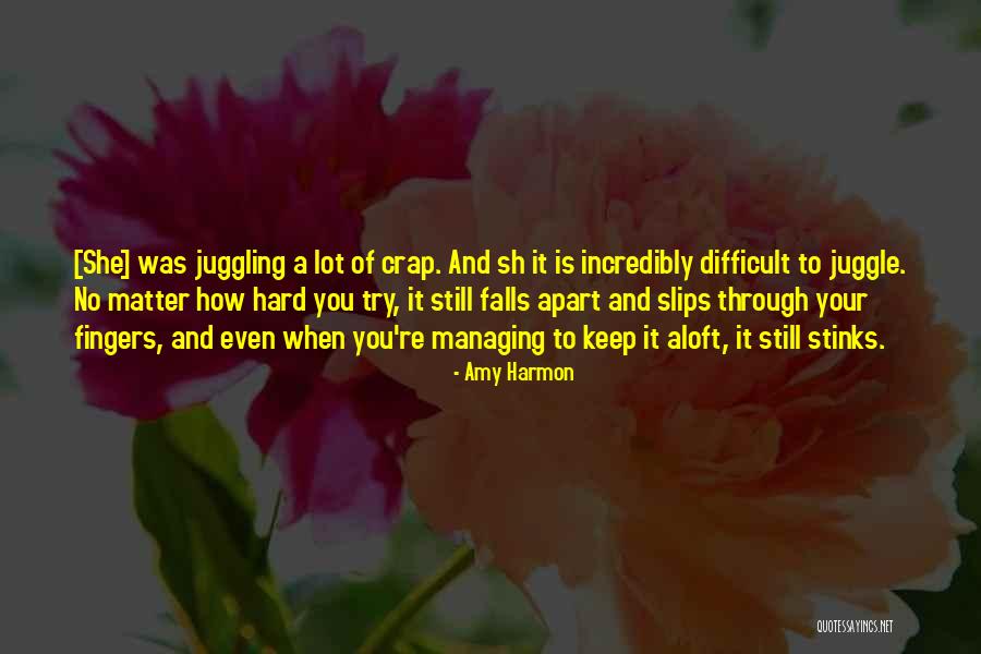 Juggle Quotes By Amy Harmon Juggle Quotes By Amy Harmon