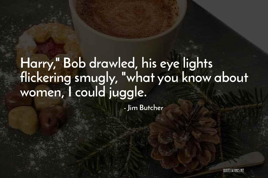 Juggle Quotes By Jim Butcher Juggle Quotes By Jim Butcher