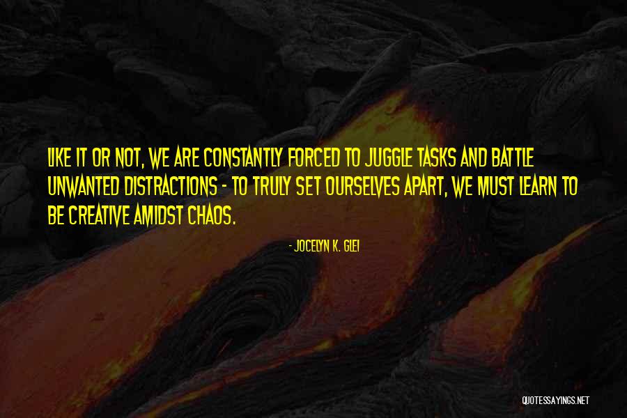 Juggle Quotes By Jocelyn K. Glei Juggle Quotes By Jocelyn K. Glei
