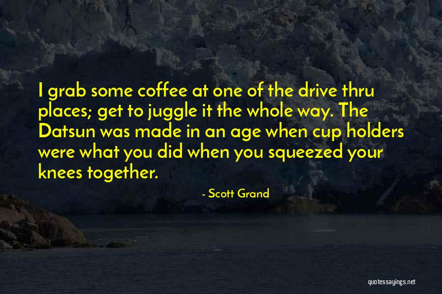 Juggle Quotes By Scott Grand Juggle Quotes By Scott Grand
