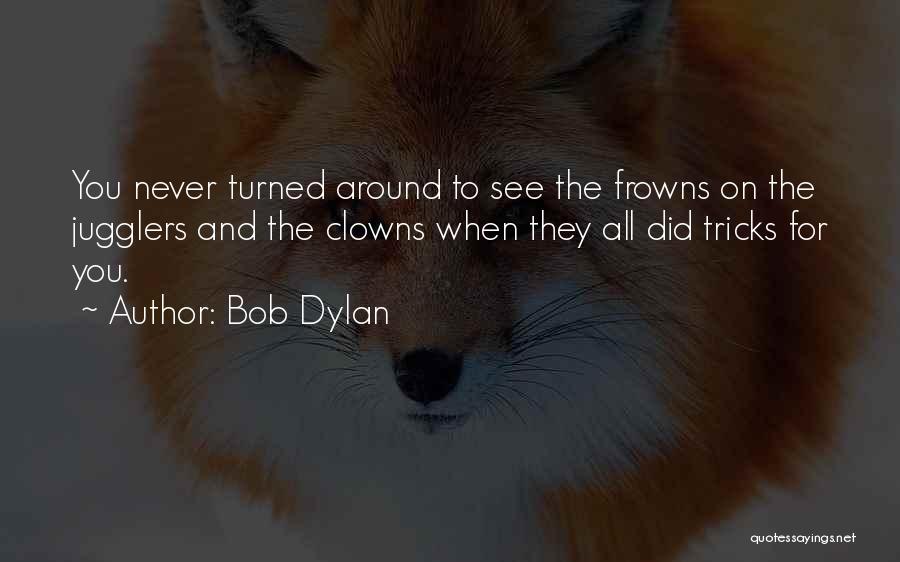 Jugglers Quotes By Bob Dylan