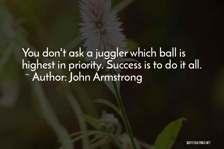 Jugglers Quotes By John Armstrong
