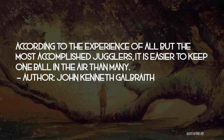 Jugglers Quotes By John Kenneth Galbraith