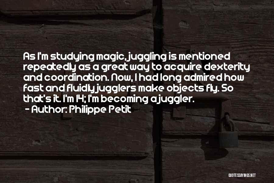 Jugglers Quotes By Philippe Petit