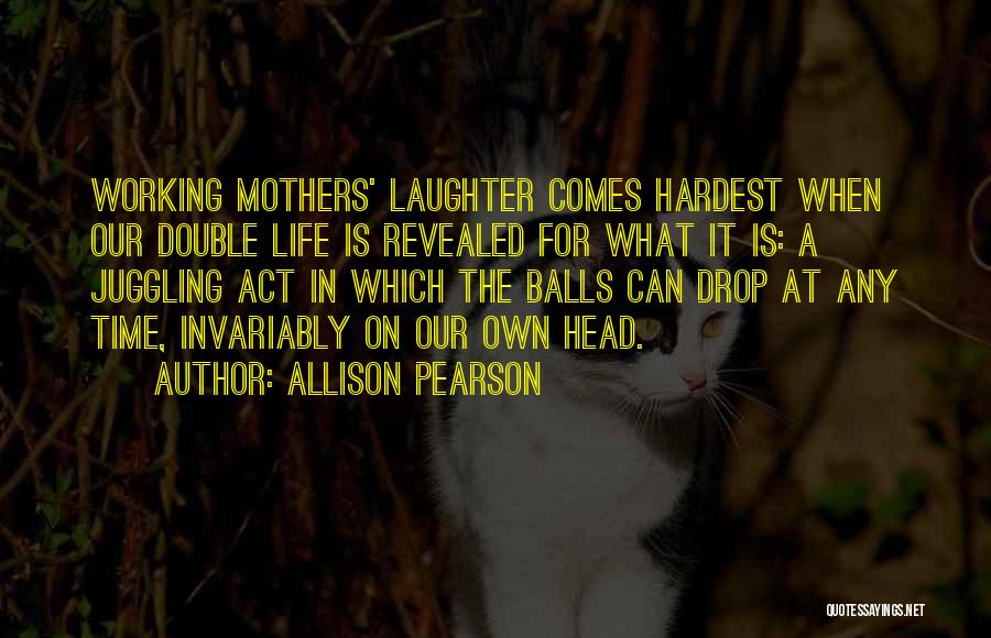 Juggling Quotes By Allison Pearson