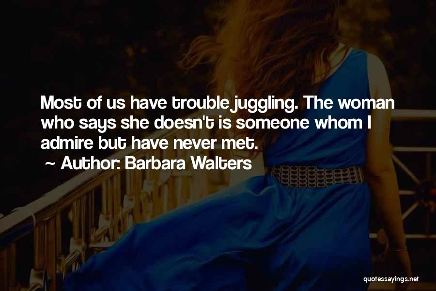Juggling Quotes By Barbara Walters