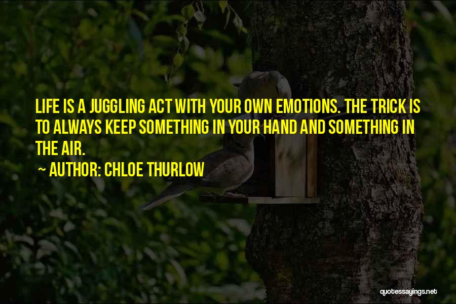Juggling Quotes By Chloe Thurlow