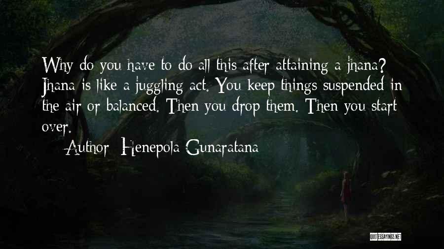 Juggling Quotes By Henepola Gunaratana