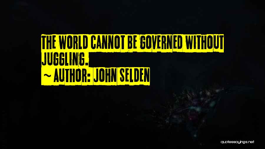 Juggling Quotes By John Selden