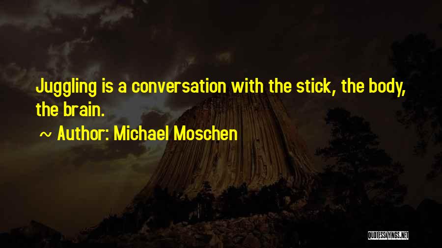 Juggling Quotes By Michael Moschen