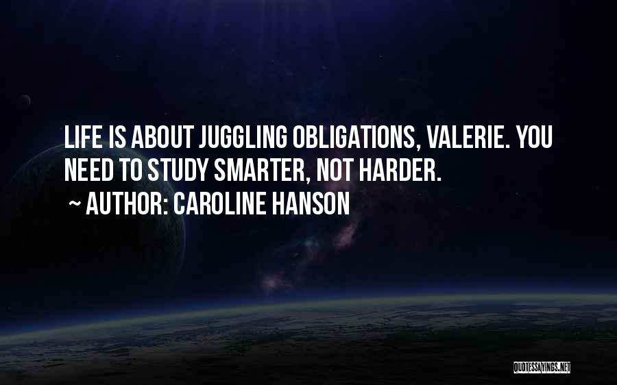 Juggling Too Many Things Quotes By Caroline Hanson