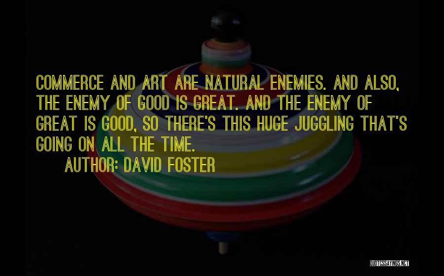 Juggling Too Many Things Quotes By David Foster