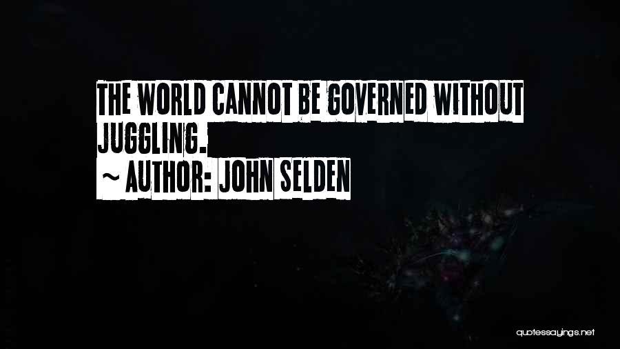 Juggling Too Many Things Quotes By John Selden