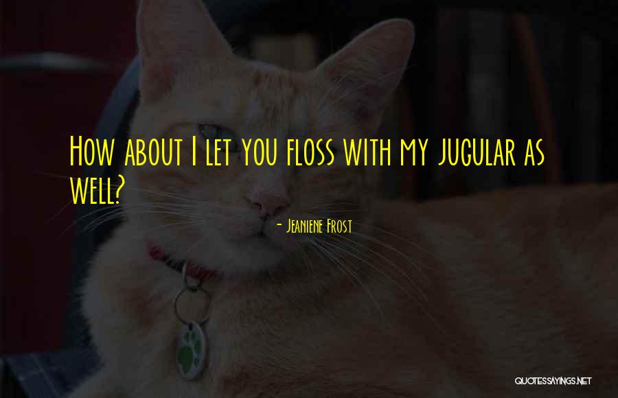 Jugular Quotes By Jeaniene Frost