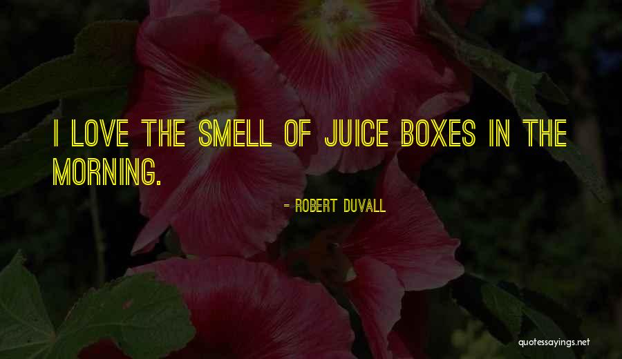 Juice Boxes Quotes By Robert Duvall Juice Boxes Quotes By Robert Duvall