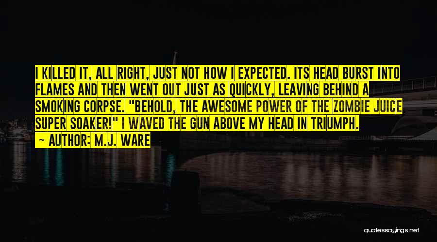 Juice Head Quotes By M.J. Ware
