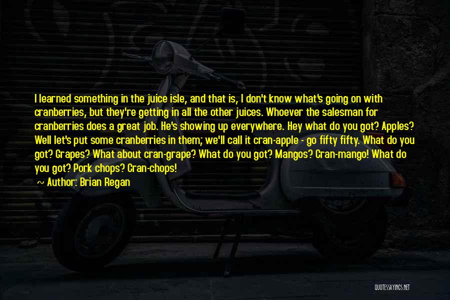 Juice Quotes By Brian Regan