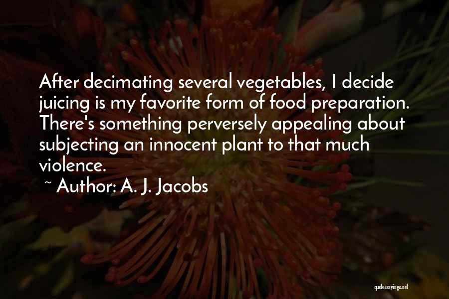 Juicing Quotes By A. J. Jacobs