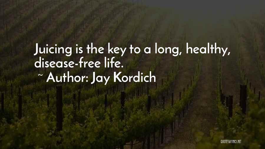 Juicing Quotes By Jay Kordich
