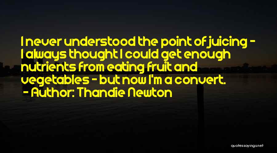 Juicing Quotes By Thandie Newton