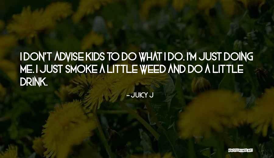 Juicy J Quotes 1377644