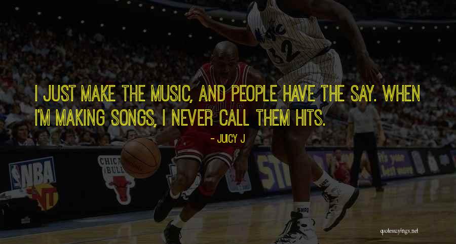 Juicy J Quotes 2088059