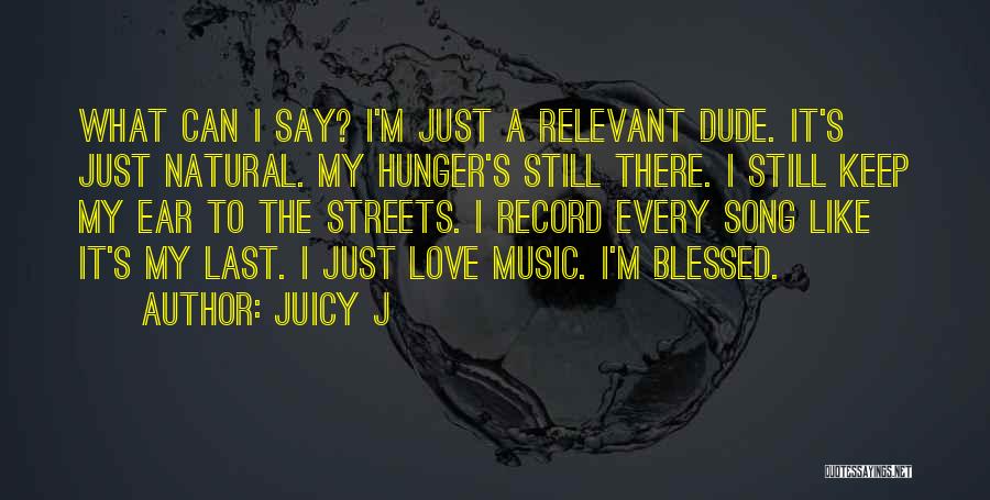 Juicy Love Quotes By Juicy J