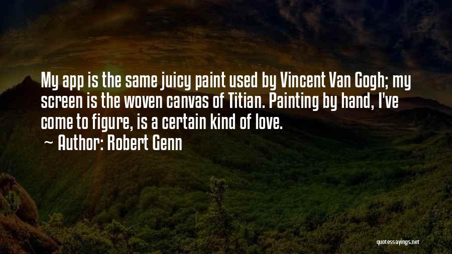 Juicy Love Quotes By Robert Genn