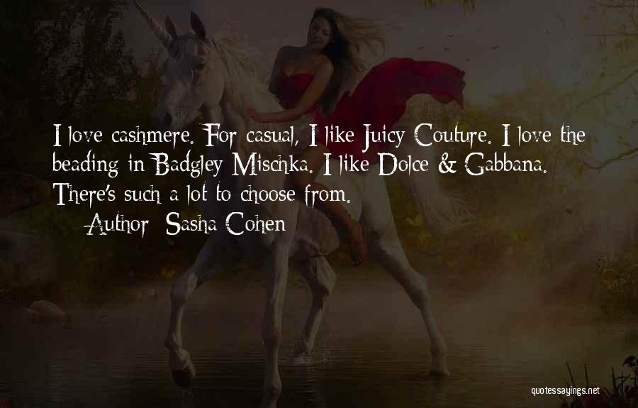 Juicy Love Quotes By Sasha Cohen