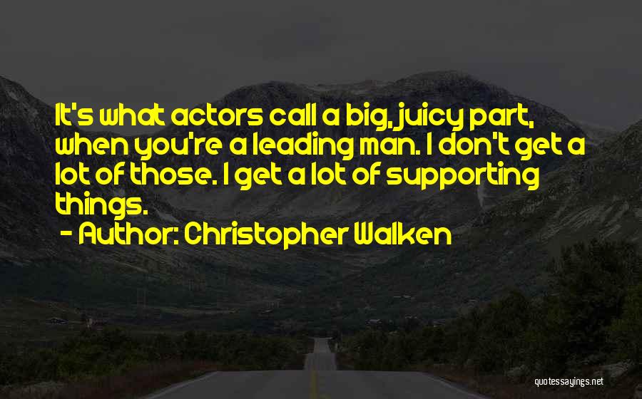 Juicy Quotes By Christopher Walken