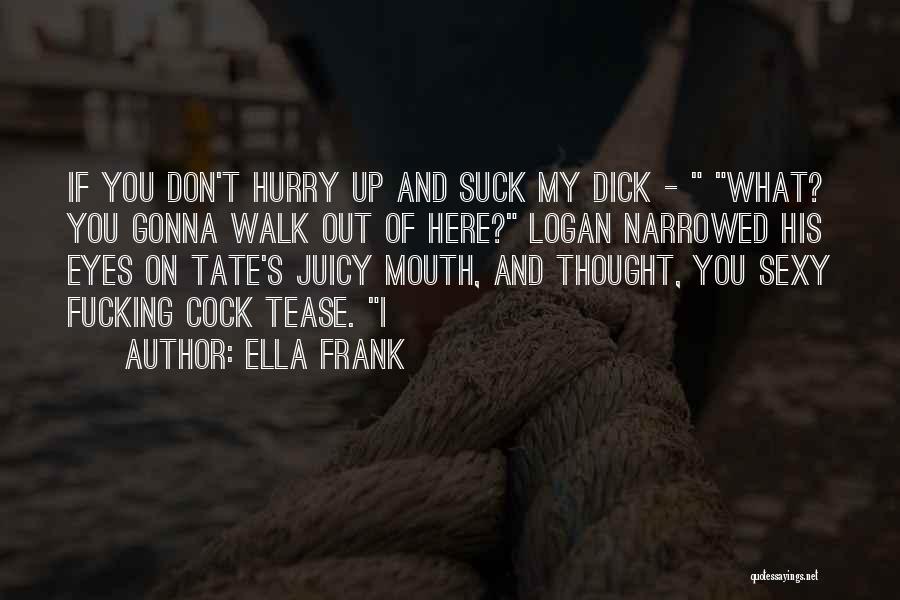 Juicy Quotes By Ella Frank