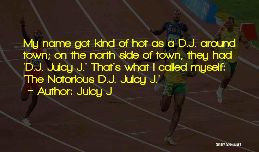 Juicy Quotes By Juicy J