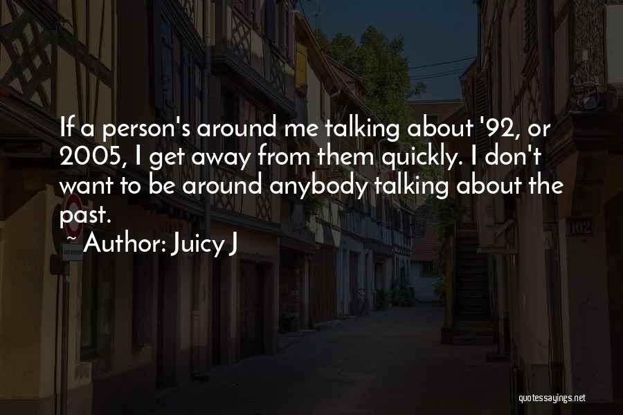Juicy Quotes By Juicy J