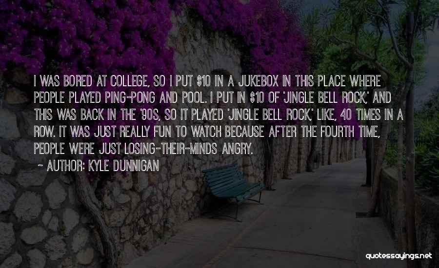 Jukebox Quotes By Kyle Dunnigan