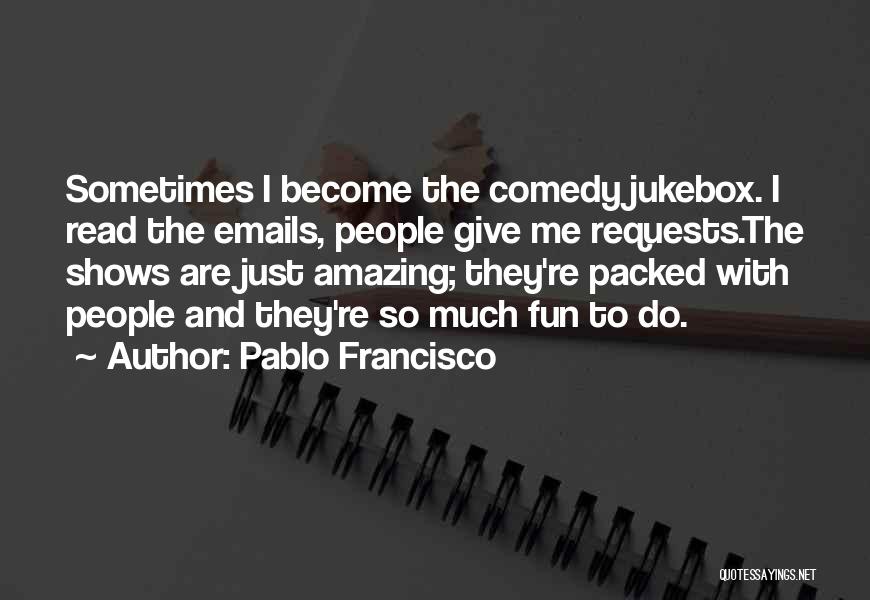 Jukebox Quotes By Pablo Francisco