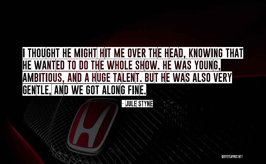 Jule Styne Quotes 1183099