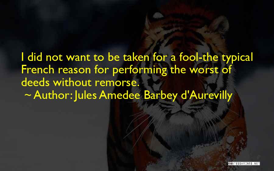 Jules Amedee Barbey D'Aurevilly Quotes 203909