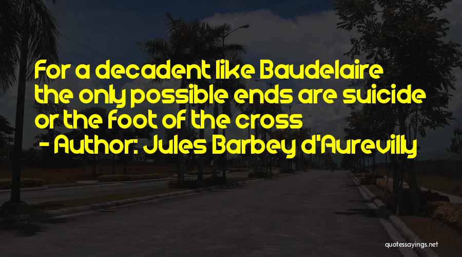 Jules Barbey D'Aurevilly Quotes 1558447