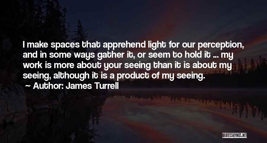 Jules Callaghan Quotes By James Turrell