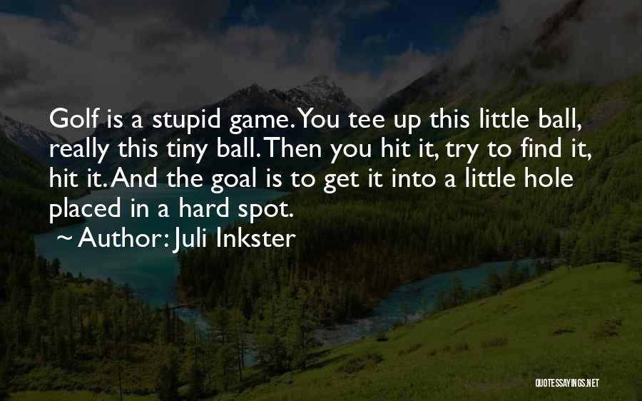 Juli Inkster Quotes 1371420