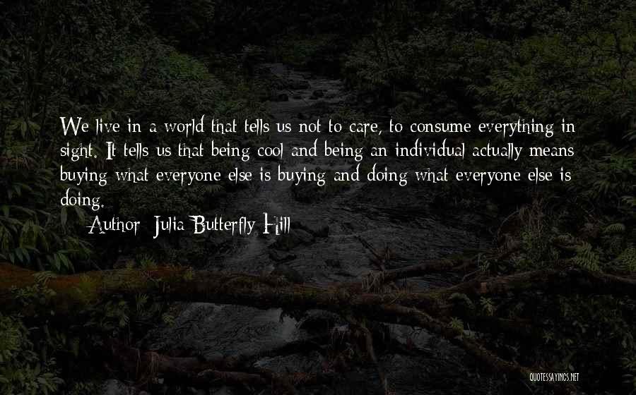 Julia Butterfly Hill Quotes 1179132