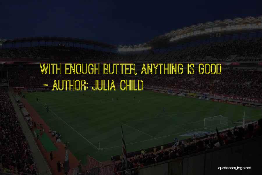 Julia Child Inspirational Quotes By Julia Child