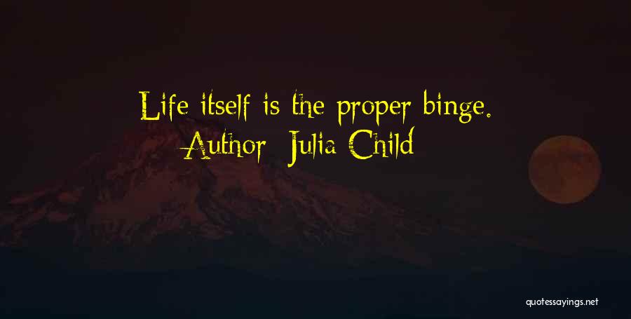 Julia Child Life Quotes By Julia Child