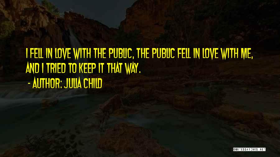 Julia Child Love Quotes By Julia Child