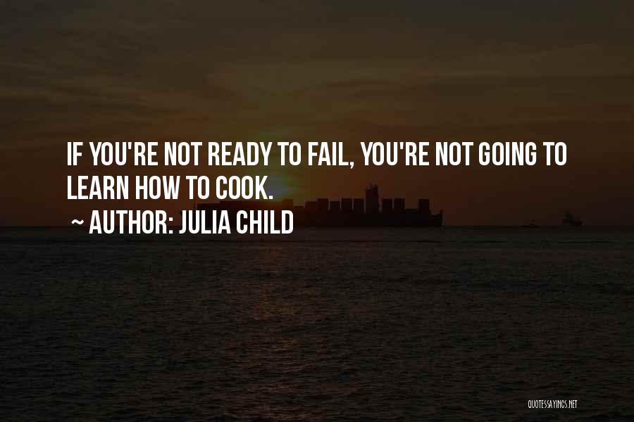 Julia Child Quotes 1252164