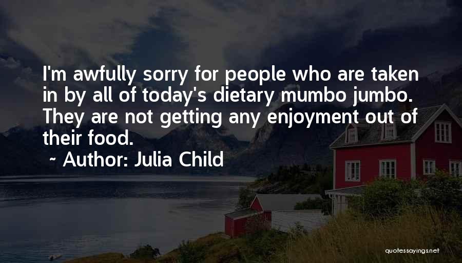 Julia Child Quotes 1499756