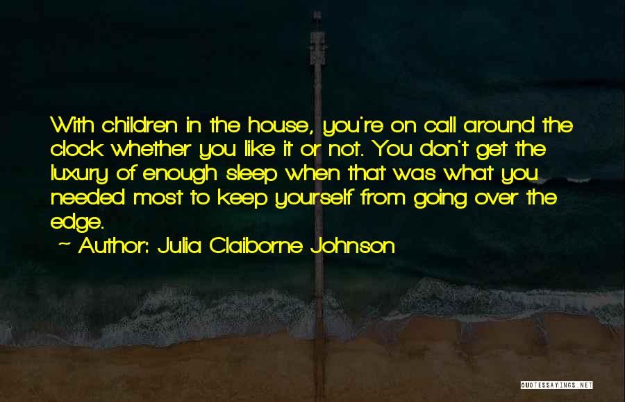 Julia Claiborne Johnson Quotes 517748